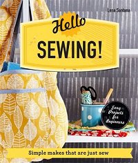 Hello Sewing!: Simple makes that are just sew | Lena Santana | Умелые руки, шитьё, вязание | Скачать бесплатно
