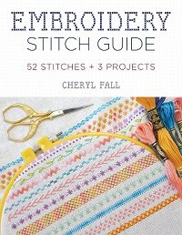Embroidery Stitch Guide: 52 Stitches + 3 Projects | Cheryl Fall |  , ,  |  