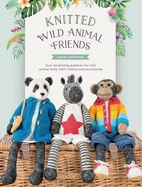 Knitted Wild Animal Friends: Over 40 knitting patterns for wild animal dolls, their clothes and accessories | Louise Crowther | Умелые руки, шитьё, вязание | Скачать бесплатно