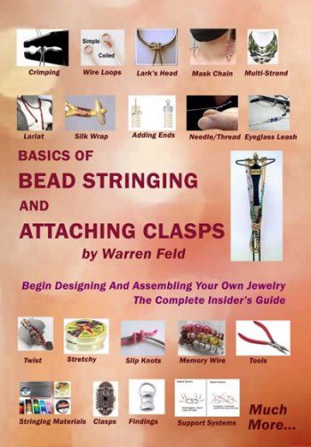 Basics Of Bead Stringing And Attaching Clasps: Design And Assemble Your Own Jewelry, The Complete Insider's Guide | Warren Feld |  , ,  |  