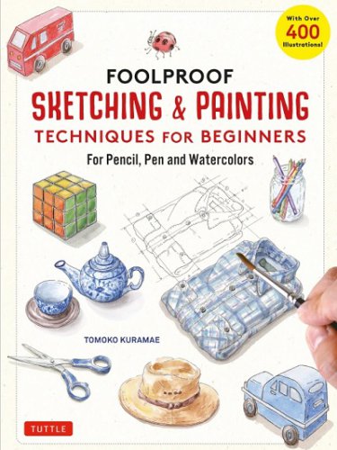 Foolproof Sketching & Painting Techniques for Beginners: For Pencil, Pen and Watercolors | Tomoko Kuramae |  , ,  |  