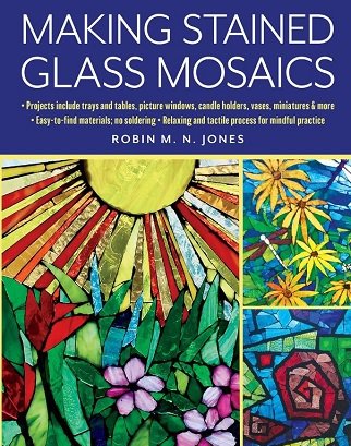 Making Stained Glass Mosaics | Robin M. N. Jones |  , ,  |  