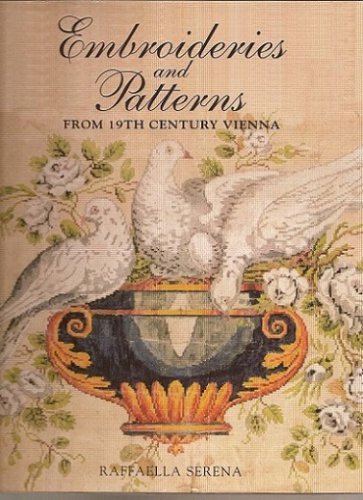 Embroideries & Patterns from 19th Century Vienna | Raffaella Serena |  , ,  |  