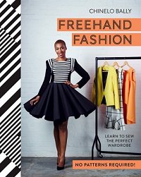Freehand Fashion: Learn to Sew the Perfect Wardrobe - No Patterns Required! | Chinelo Bally |  , ,  |  