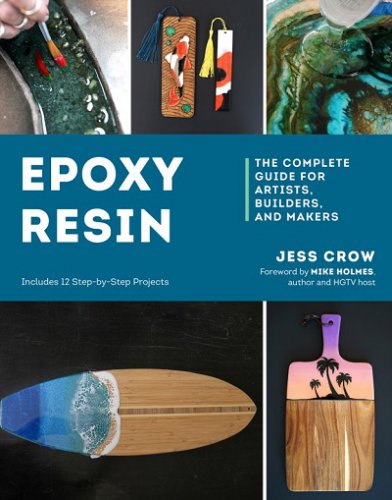 Epoxy Resin: The Complete Guide for Artists, Builders, and Makers | Jess Crow |  , ,  |  
