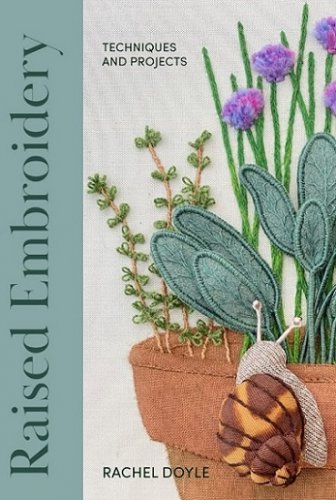 Raised Embroidery: Techniques and Projects | Rachel Doyle |  , ,  |  