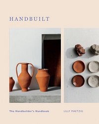 Handbuilt: a Modern Potter's Guide to Handbuilding with Clay | Lilly Maetzig |  , ,  |  