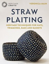 Straw Plaiting: Heritage Techniques for Hats, Trimmings, Bags and Baskets