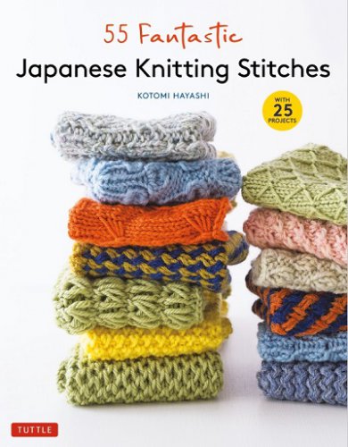 55 Fantastic Japanese Knitting Stitches | Kotomi Hayashi |  , ,  |  