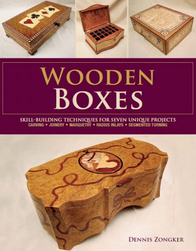 Wooden Boxes: Skill-Building Techniques for Seven Unique Projects | Dennis Lee Zongker |  , ,  |  
