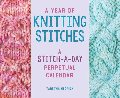 A Year of Knitting Stitches: A Stitch-a-Day Perpetual Calendar | Tabetha Hedrick | Умелые руки, шитьё, вязание | Скачать бесплатно