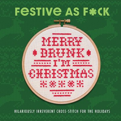Festive As F*ck: Subversive Cross-Stitch for the Holidays | Weldon Owen |  , ,  |  