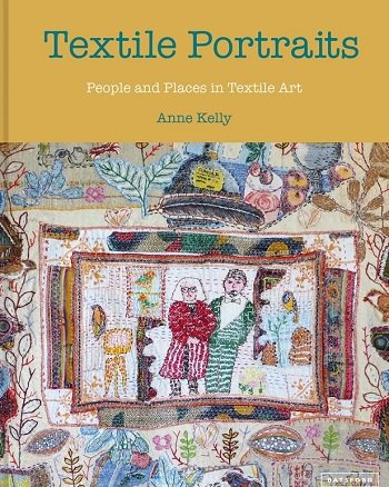 Textile Portraits: People and Places in Textile Art | Anne Kelly |  , ,  |  