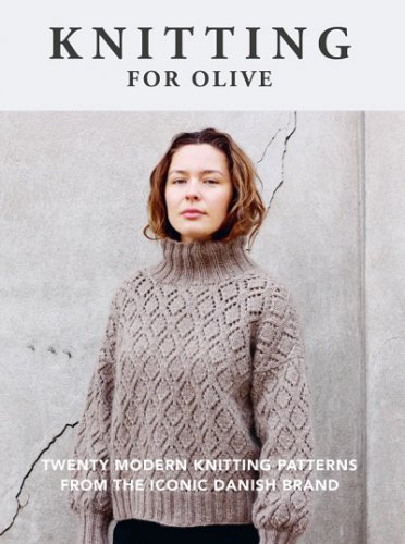 Knitting for Olive: Twenty Modern Knitting Patterns from the Iconic Danish Brand | Knitting for Olive |  , ,  |  