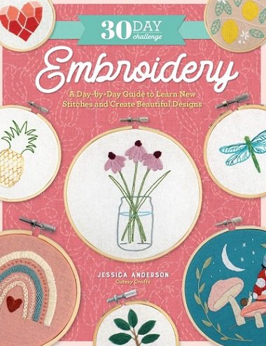 30-Day Challenge: Embroidery: A Day-by-Day Guide to Learn New Stitches and Create Beautiful Designs