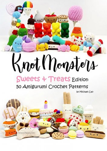 Knot Monsters - Sweet & treats: 50 Amigurumi Crochet Patterns | Michael Cao |  , ,  |  