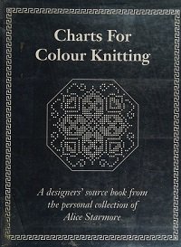 Charts for Colour Knitting a Designer's Source Book From the Personal Collection of Alice Starmore