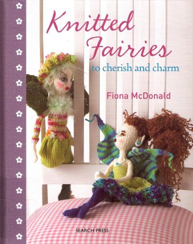 Knitted Fairies: to cherish and charm | Fiona McDonald |  , ,  |  