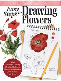 Easy Steps to Drawing Flowers: Failsafe Lessons for Drawing Floral and Botanical Elements for Journaling, for Stationery | Bianca Giarola |  , ,  |  