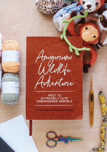 Amigurumi Wildlife Adventure: meet 12 extremely cute endangered animals | Irene Strange,  Ilaria Caliri |  , ,  |  