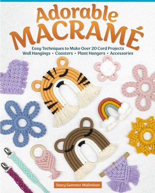 Adorable Macrame: Easy Techniques to Make Over 20 Cord ProjectsWall Hangings, Coasters, Plant Hangers, Accessories