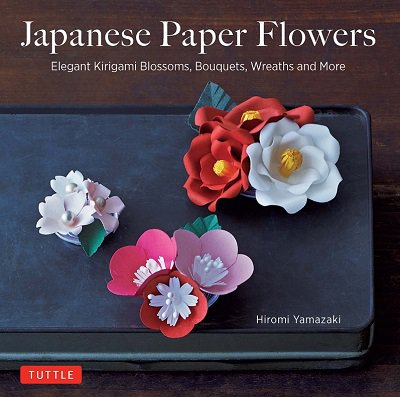 Japanese Paper Flowers: Elegant Kirigami Blossoms, Bouquets, Wreaths and More