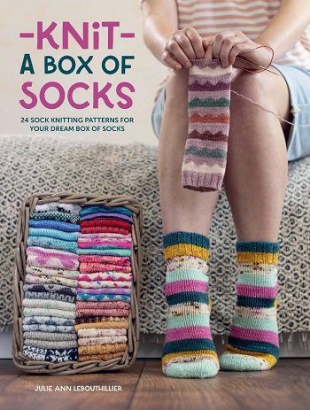 Knit a Box of Socks: 24 sock knitting patterns for your dream box of socks | Julie Anne Lebouthillier |  , ,  |  