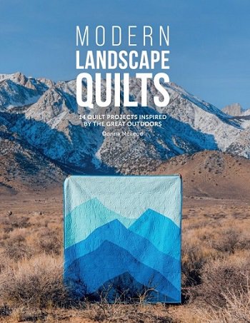 Modern Landscape Quilts: 14 quilt projects inspired by the great outdoors