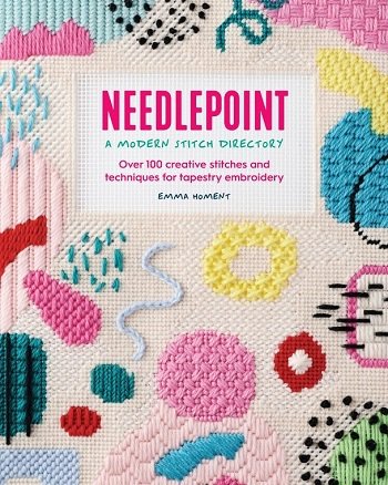 Needlepoint: A Modern Stitch Directory: Over 100 creative stitches and techniques for tapestry embroidery