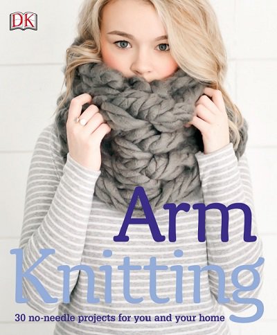 Arm Knitting: 30 No-Needle Projects for you and your Home | Alpha |  , ,  |  
