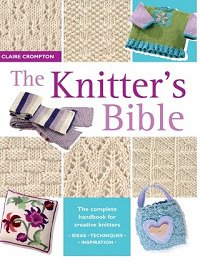 The Knitter's Bible: The Complete Handbook for Creative Knitters | Claire Crompton |  , ,  |  